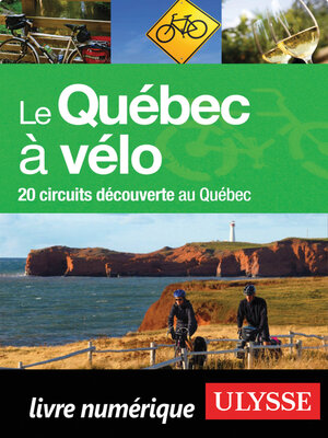 cover image of Le Québec à vélo--20 circuits découverte au Québec